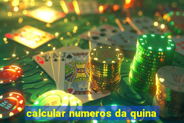 calcular numeros da quina